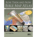Rose Then and Now Bible Map Atlas: With Biblical Background and Culture