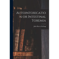 Autointoxication or Intestinal Toxemia