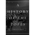 A History of the Popes: Complete Series