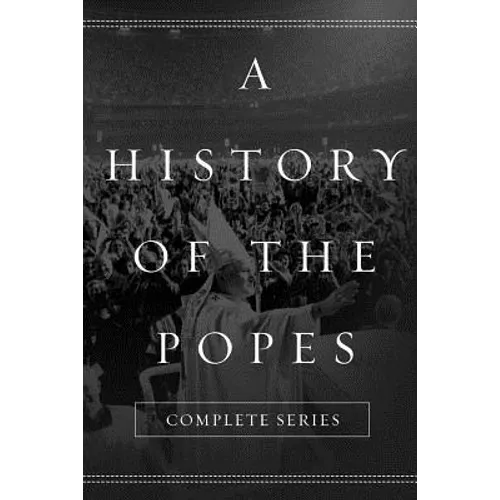 A History of the Popes: Complete Series