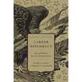 Career Diplomacy: Life and Work in the U.S. Foreign Service, Second Edition