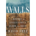 Walls: A History of Civilization in Blood and Brick