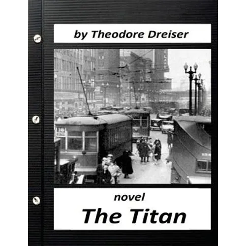 The Titan by Theodore Dreiser NOVEL (World's Classics)