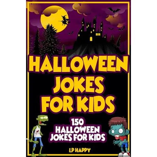Halloween Jokes For Kids: 150 Halloween Jokes For Kids