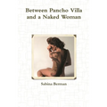 Between Pancho Villa and a Naked Woman