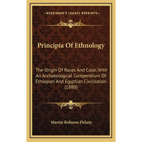 Principia Of Ethnology: The Origin Of Races And Color, With An Archaeological Compendium Of Ethiopian And Egyptian Civilization (1880)