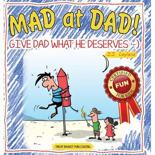 Mad at Dad!: Give Dad What He Deserves