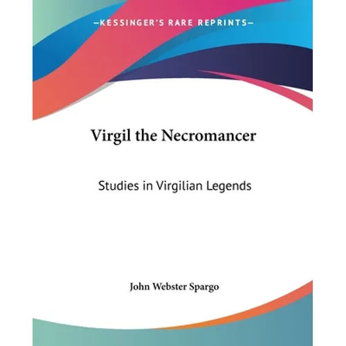 Virgil the Necromancer: Studies in Virgilian Legends