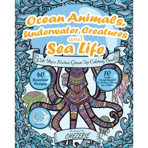 ANTI-STRESS Marine Grown Up Coloring Book: Ocean Animals, Underwater Creatures and Sea Life