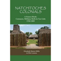 Natchitoches Colonials, a Source Book: Censuses, Military Rolls & Tax Lists, 1722-1803