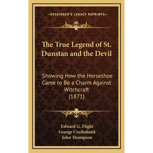 The True Legend of St. Dunstan and the Devil: Showing How the Horseshoe Came to Be a Charm Against Witchcraft (1871)