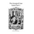 The Liturgical Year: Easter Part 2 Gueranger