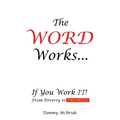 The WORD Works...If You Work IT! From Poverty to PROMISE!