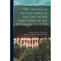 The Travels of Nicolo Conti in the East in the Early Part of the Fifteenth Century