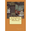 An Introduction to Yoga. By: Annie Wood Besant