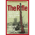 The Rifle: Combat Stories from America's Last WWII Veterans, Told Through an M1 Garand
