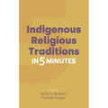 Indigenous Religious Traditions in 5 Minutes