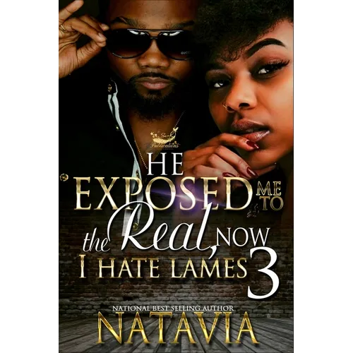 He Exposed Me to The Real, Now I Hate Lames 3
