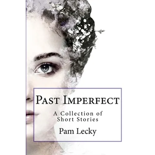 Past Imperfect: A Collection of Short Stories