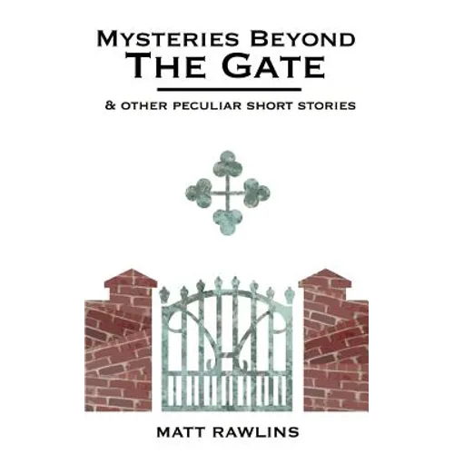 Mysteries Beyond The Gate and Other Peculiar short stories