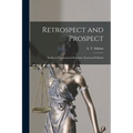 Retrospect and Prospect; Studies in International Relations, Naval and Political