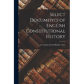 Select Documents of English Constitutional History