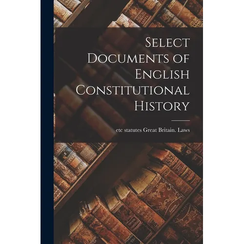 Select Documents of English Constitutional History