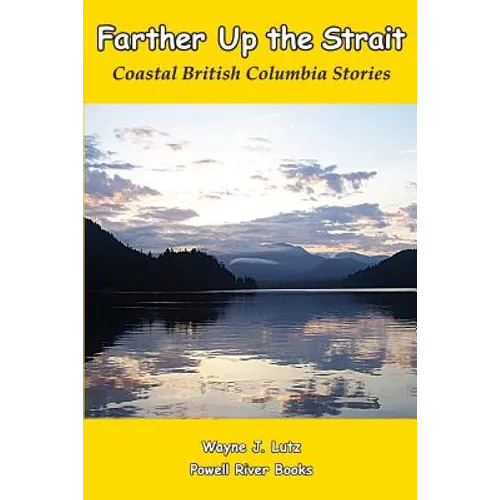 Farther Up the Strait: Coastal British Columbia Stories