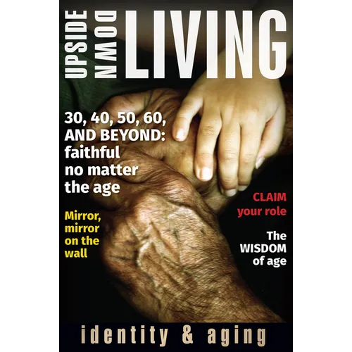 Upside Down Living: Identity and Aging