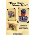 "Thou Shalt Never Quit" The Story of General Daniel "Chappie" James Jr.