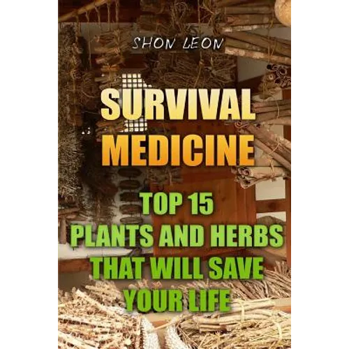 Survival Medicine: Top 15 Plants And Herbs That Will Save Your Life