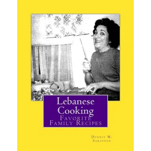 Lebanese Cooking: Favorite Family Recipes