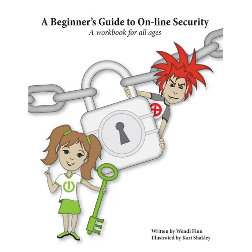 A Beginner's Guide to On-line Security: A workbook for all ages