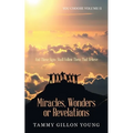 Miracles, Wonders or Revelations: You Choose Volume Ii
