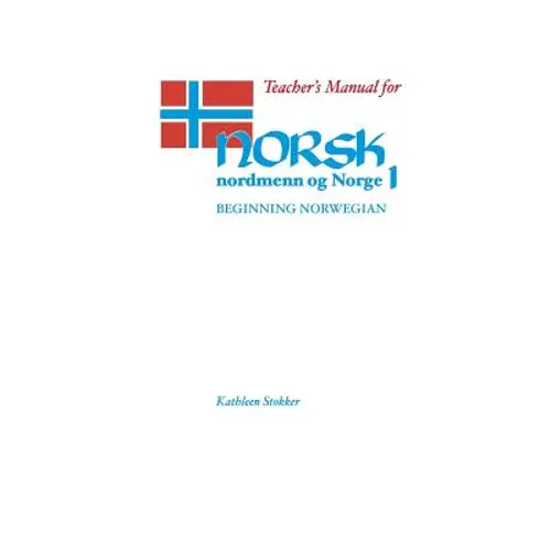 Teacher's Manual for Norsk, Nordmenn Og Norge 1: Beginning Norwegian