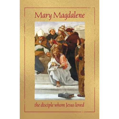 Mary Magdalene, the disciple whom Jesus loved