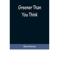 Greener Than You Think