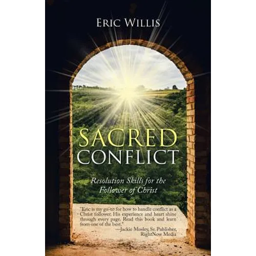 Sacred Conflict: Resolution Skills for the Follower of Christ