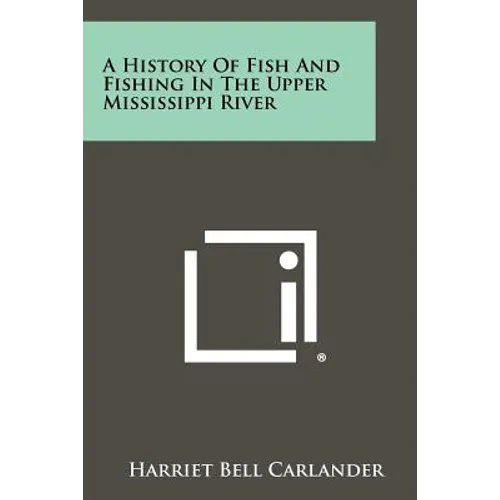 A History Of Fish And Fishing In The Upper Mississippi River