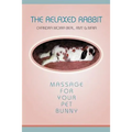 The Relaxed Rabbit: Massage for Your Pet Bunny