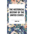 The Historical Destiny of the United States