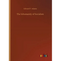 The Inhumanity of Socialism