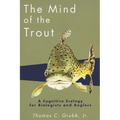 The Mind of the Trout: A Cognitive Ecology for Biologists and Anglers