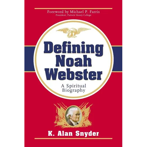 Defining Noah Webster: A Spiritual Biography