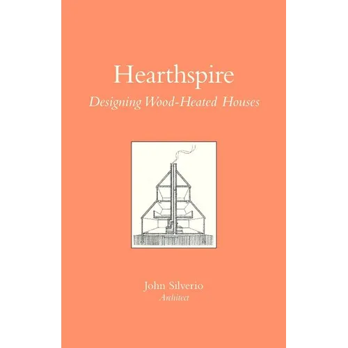 Hearthspire - Designing Wood-Heated houses