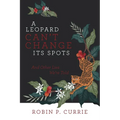 A Leopard Can't Change Its Spots: And Other Lies We'Re Told