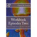 Workbook Episodes Two: The Phe: Gather the Sisters When the Temple Burns...