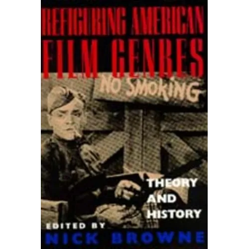 Refiguring American Film Genres: Theory and History