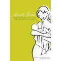 Start Here: Breastfeeding and Infant Care with Humor and Common Sense