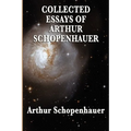 Collected Essays of Arthur Schopenhauer